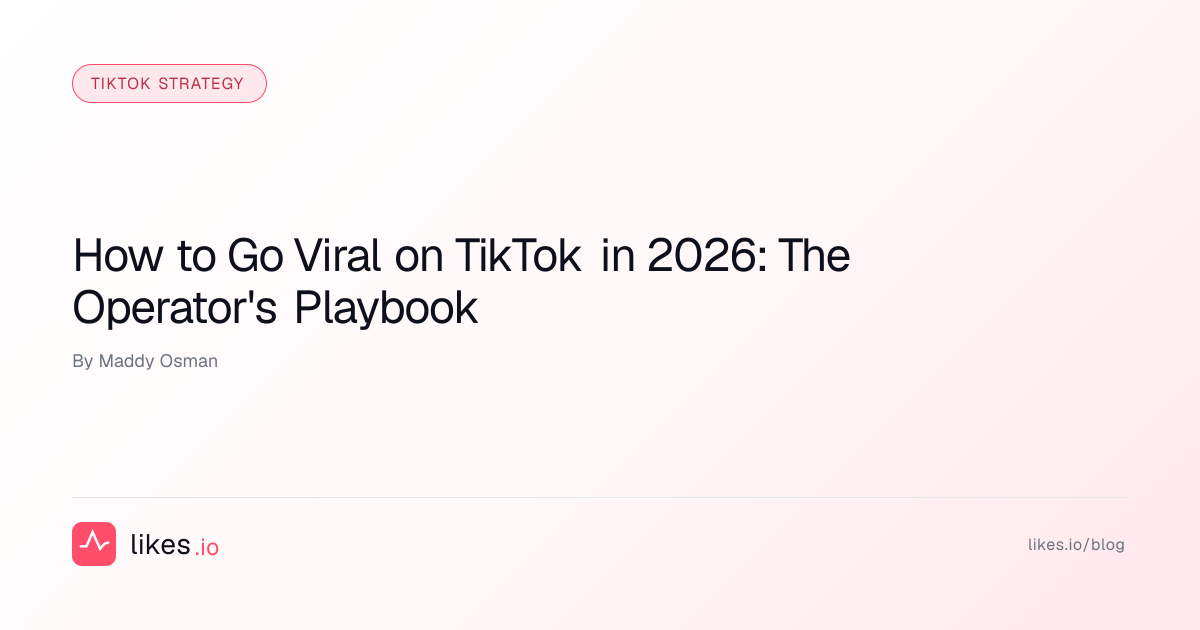 How to Go Viral on TikTok in 2026: The Operator's Playbook | Likes.io