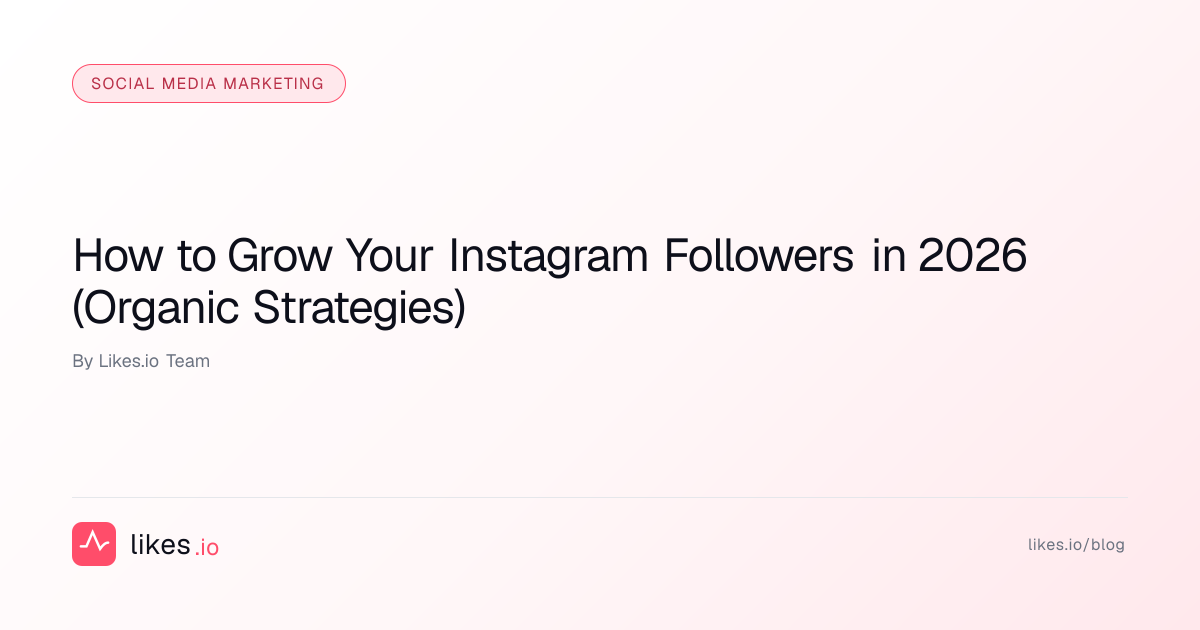 How to Grow Your Instagram Followers in 2026 | Likes.io