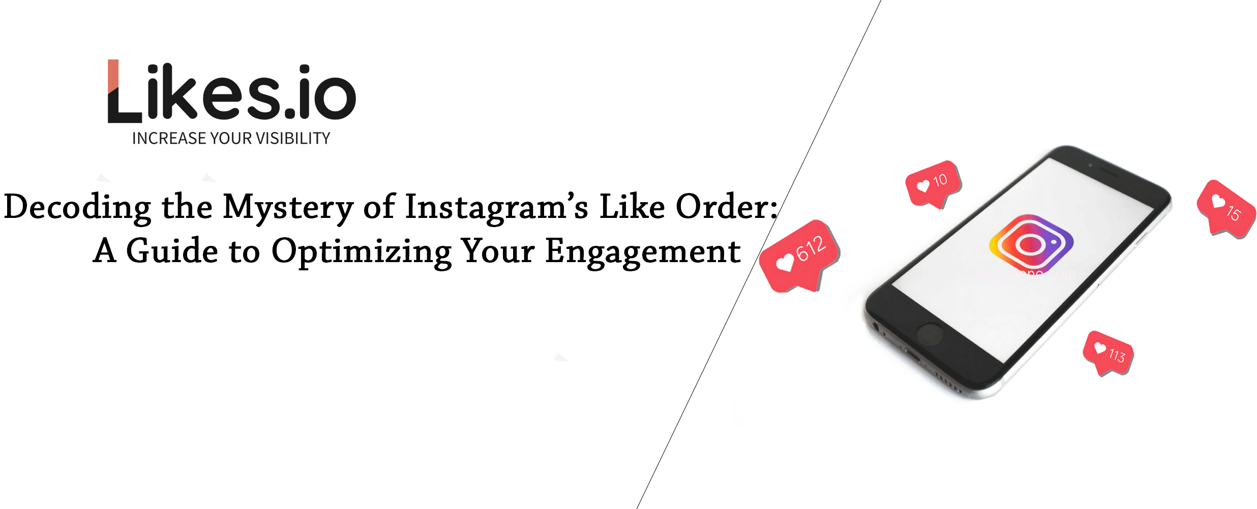 Decoding the Mystery of Instagram’s Like Order: A Guide to Optimizing Your Engagement