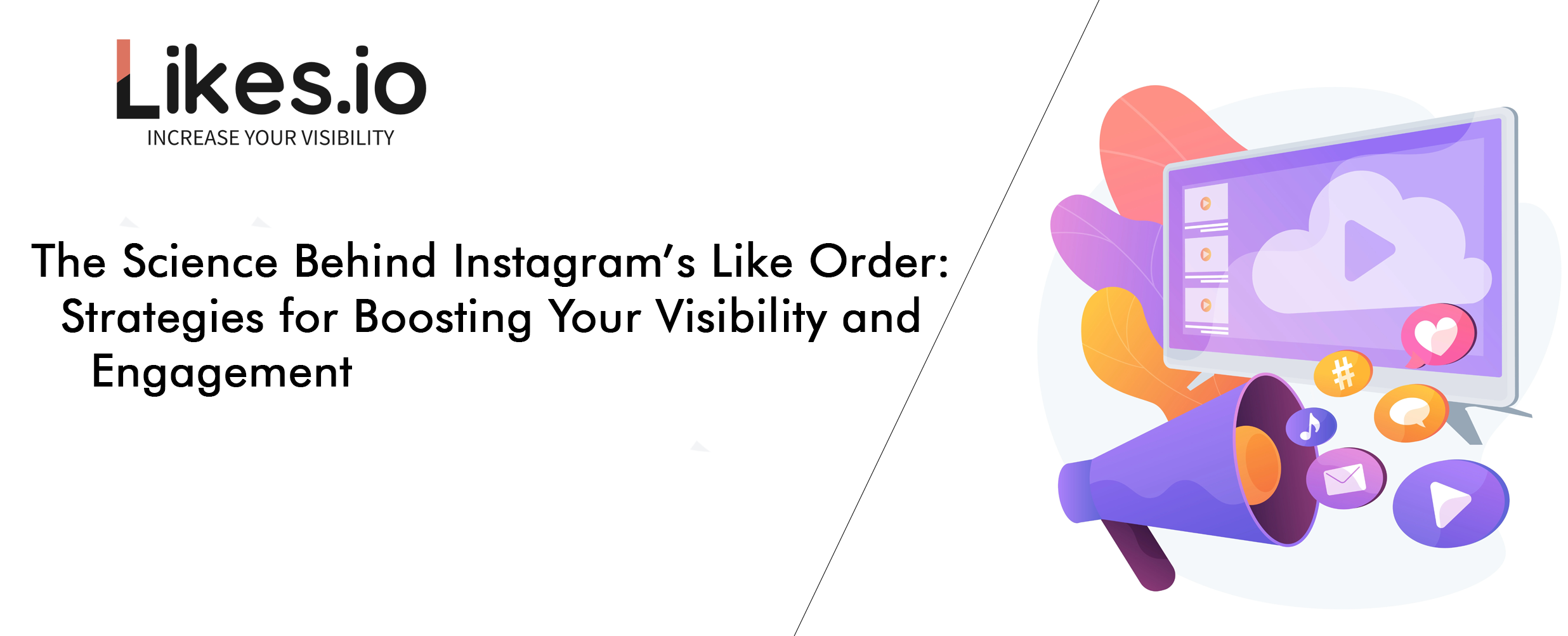The Science Behind Instagram’s Like Order: Strategies for Boosting Your Visibility and Engagement